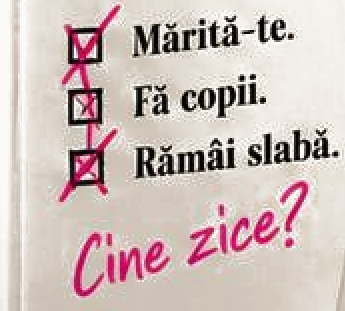 Detaliu din coperta cărții: „Mărită-te. Fă copii. Rămâi slabă.” — toate bifate cu X. „Cine zice?”